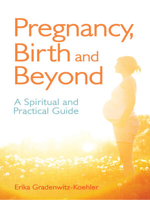 cover image of Pregnancy, Birth and Beyond: a Spiritual and Practical Guide
